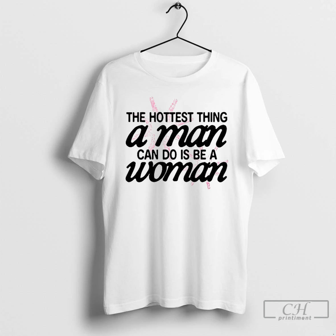 Classic Hottest Thing A Man Can Do Is Be A Woman T-Shirts, Hoodie, Sweatshirt | PopFlextees.com