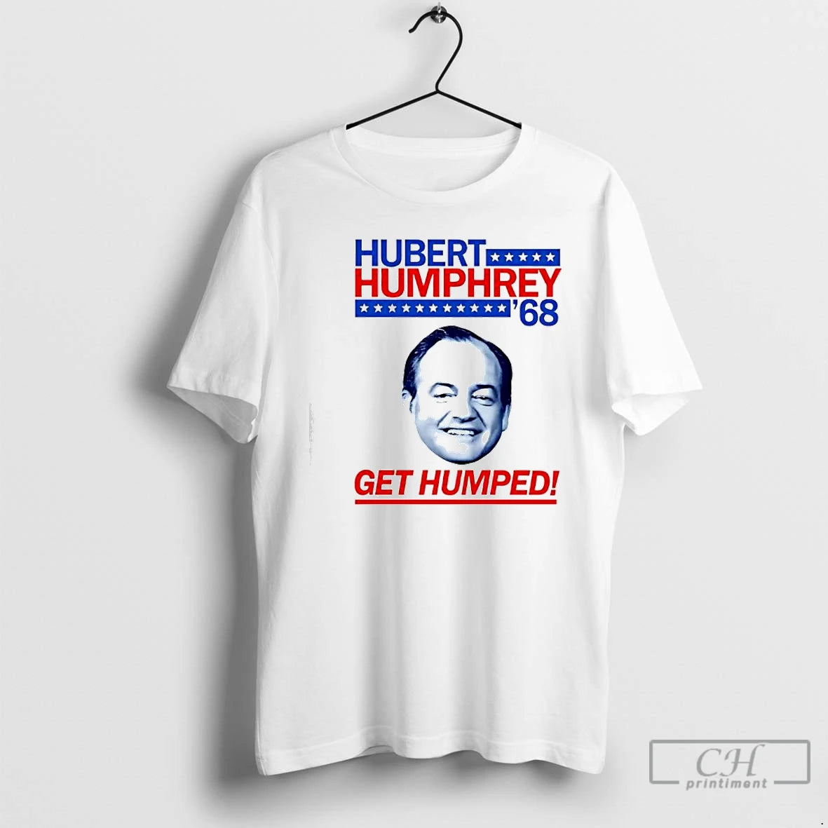Classic Hubert Humphrey 1968 Campaign Get Humped Big Face T-Shirts, Hoodie, Sweatshirt | PopFlextees.com