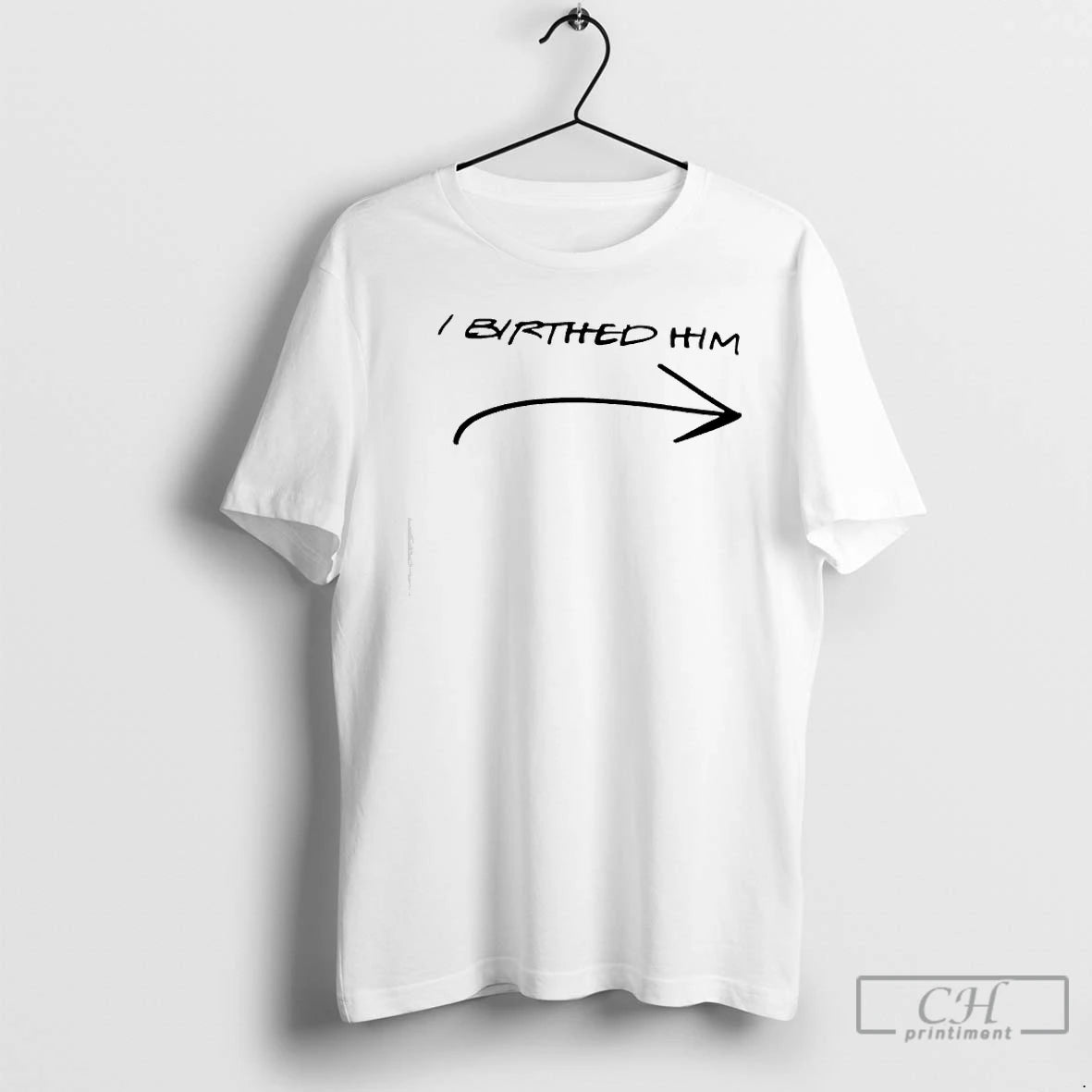 Classic I Birthed Him Arrow Pointing To The Right T-Shirts, Hoodie, Sweatshirt | PopFlextees.com