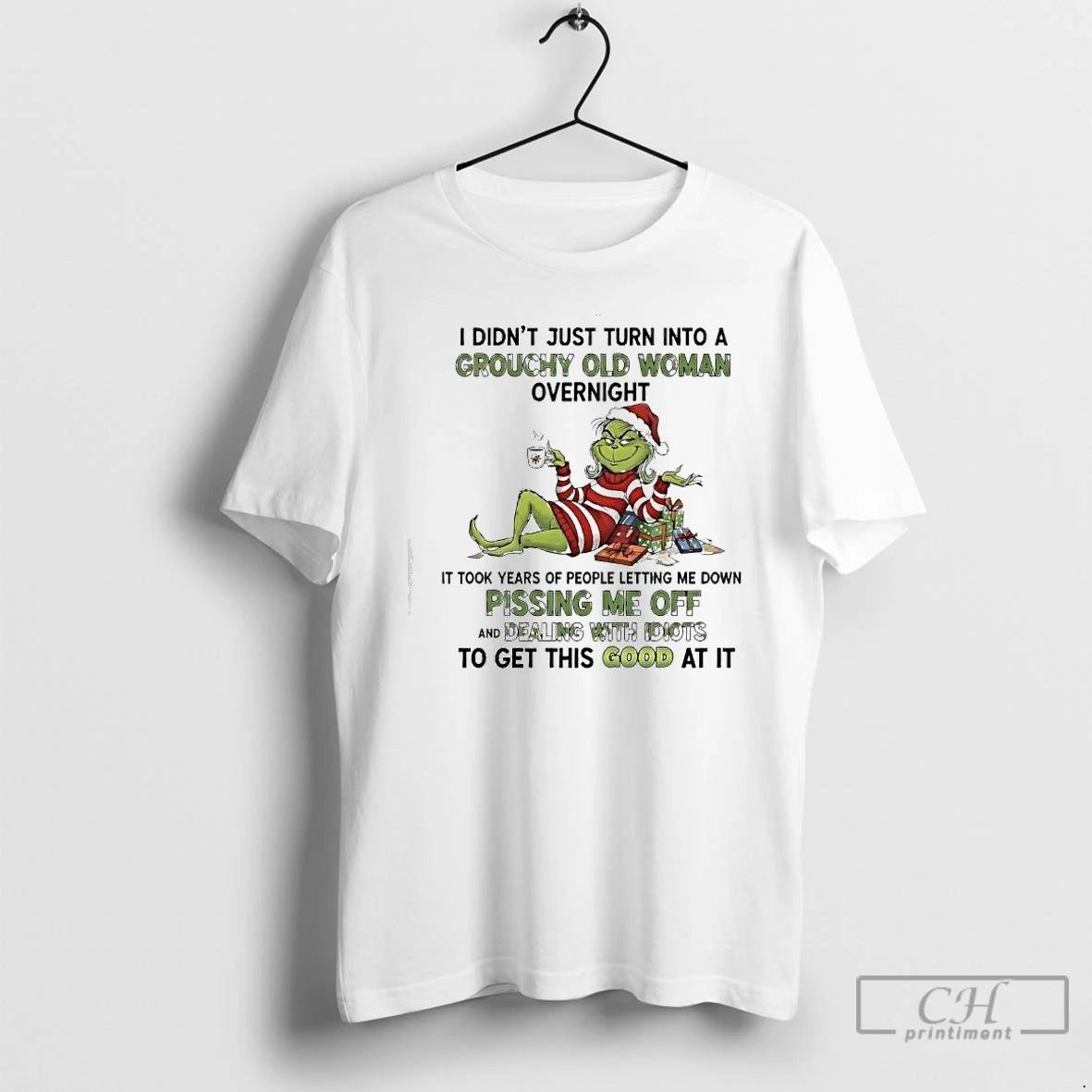 Classic I Didnt Just Turn Into A Grouchy Old Woman Overnight Grinch T Shirts Sweater Hoodie, Sweatshirt | PopFlextees.com