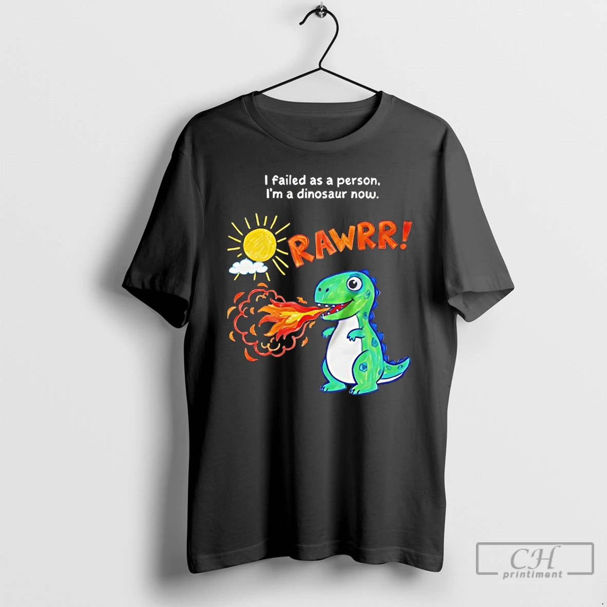 Classic I Failed As A Person Im A Dinosaur Now T-Shirts, Hoodie, Sweatshirt | PopFlextees.com