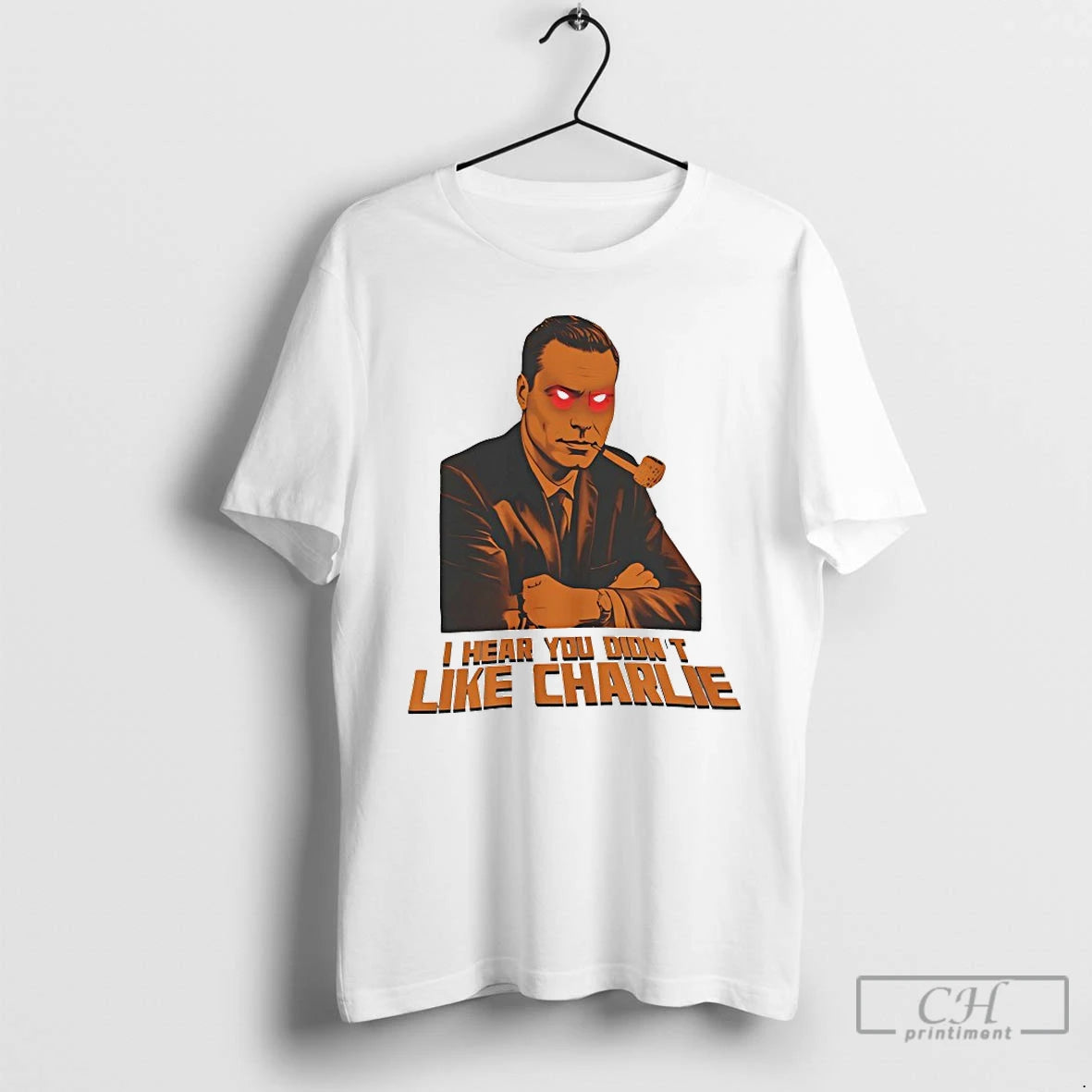 Classic I Hear You Didnt Like Charlie T-Shirts, Hoodie, Sweatshirt | PopFlextees.com