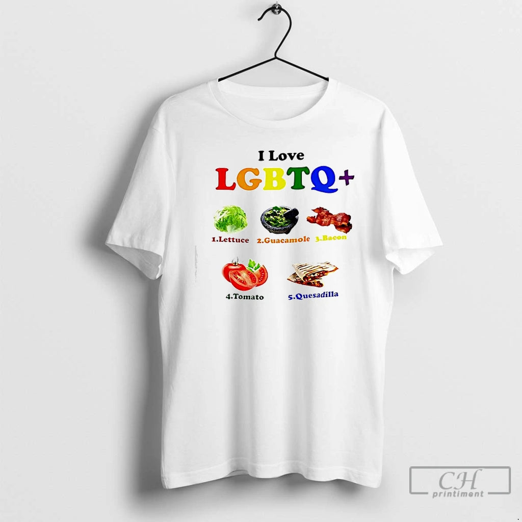 Classic I Love Lgbtq Lettuce Guacamole Bacon Tomatoes Quesadilla Graphic T-Shirts, Hoodie, Sweatshirt | PopFlextees.com