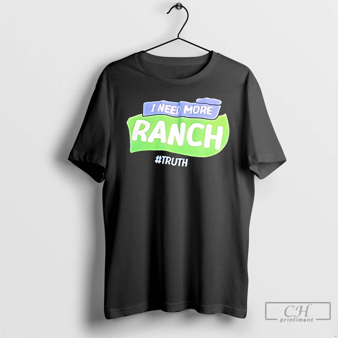 Classic I Need More Ranch Truth T-Shirts, Hoodie, Sweatshirt | PopFlextees.com