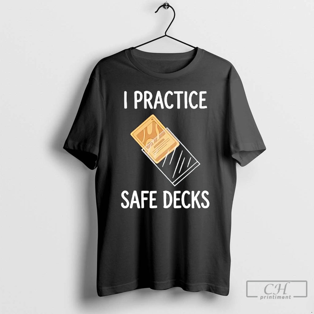 Classic I Practice Safe Decks Trading Card Game Pun Humor T-Shirts, Hoodie, Sweatshirt | PopFlextees.com