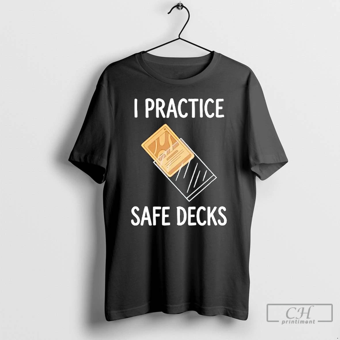 Classic I Practice Safe Decks Trading Card Game Pun Humor T-Shirts, Hoodie, Sweatshirt | PopFlextees.com