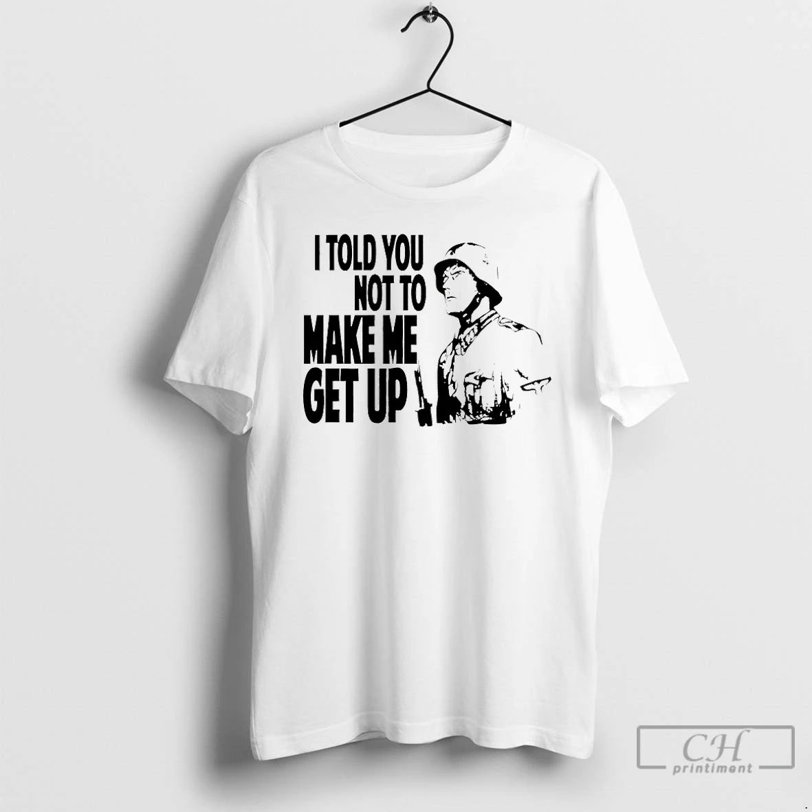 Classic I Told You Not To Make Me Get Up T-Shirts, Hoodie, Sweatshirt | PopFlextees.com