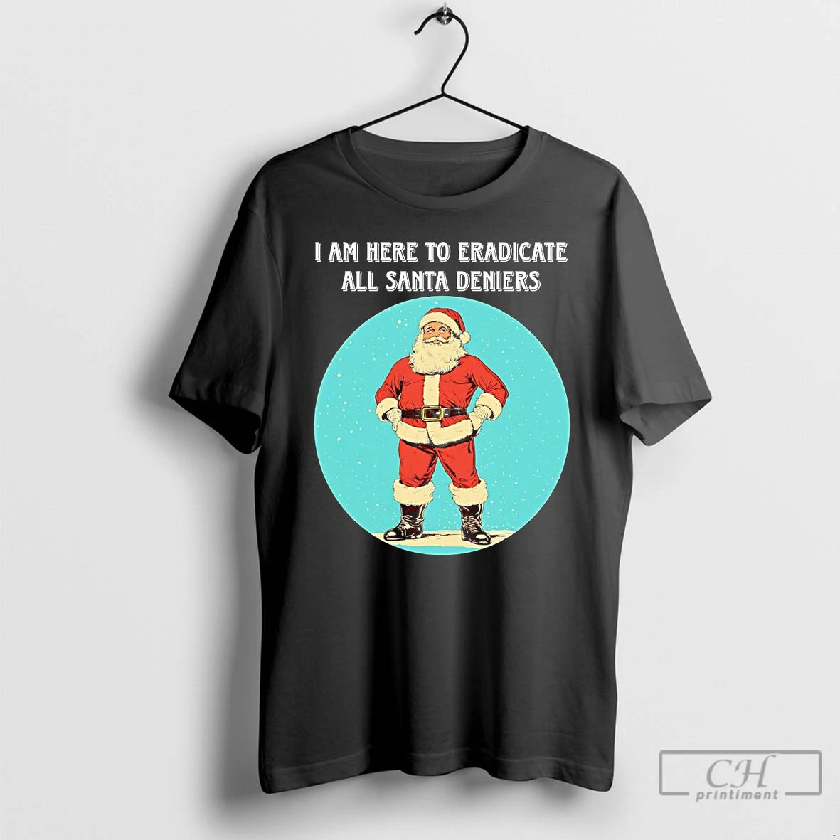 Classic I Am Here To Eradicate All Santa Deniers Christmas T-Shirts, Hoodie, Sweatshirt | PopFlextees.com