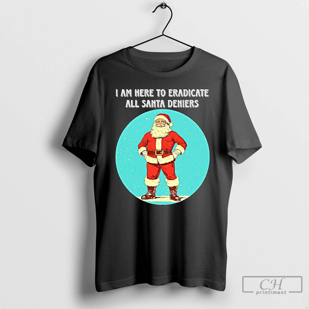 Classic I Am Here To Eradicate All Santa Deniers T-Shirts, Hoodie, Sweatshirt | PopFlextees.com