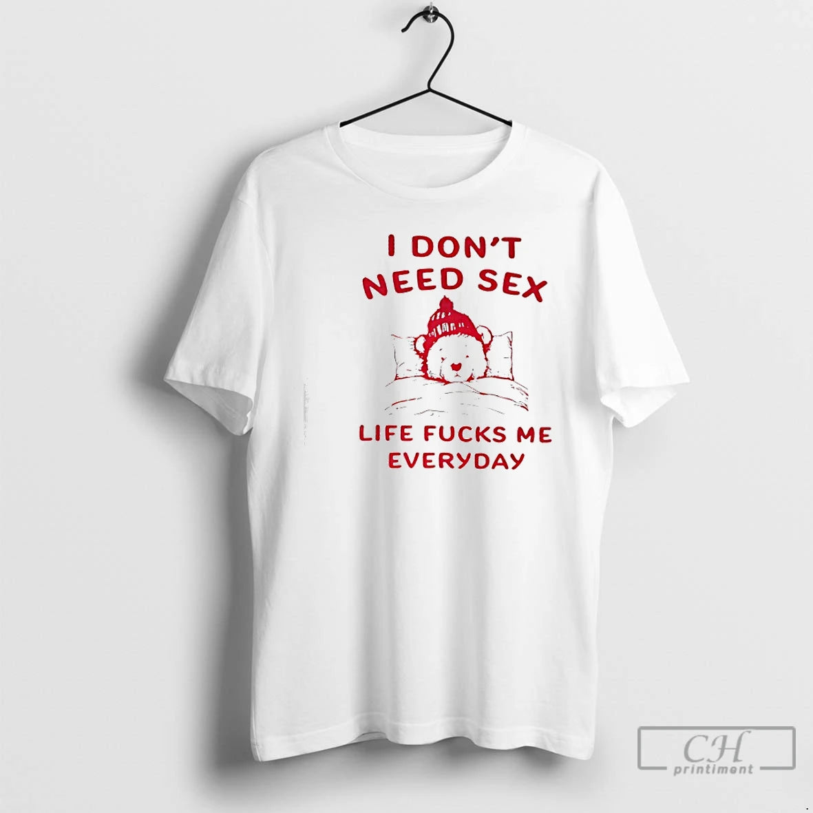 Classic I Dont Need Sex Life Sucks Me Everyday T-Shirts, Hoodie, Sweatshirt
