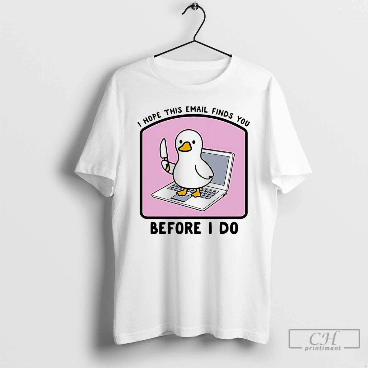 Classic I Hope This Email Finds You Before I Do Duck T-Shirts, Hoodie, Sweatshirt | PopFlextees.com