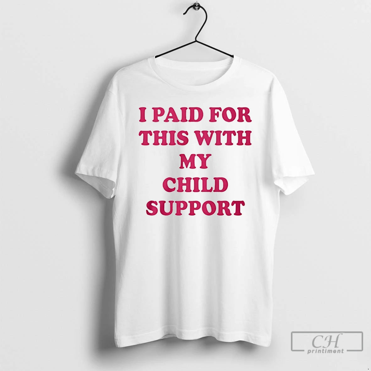 Classic I Paid For This With My Child Support T-Shirts, Hoodie, Sweatshirt | PopFlextees.com