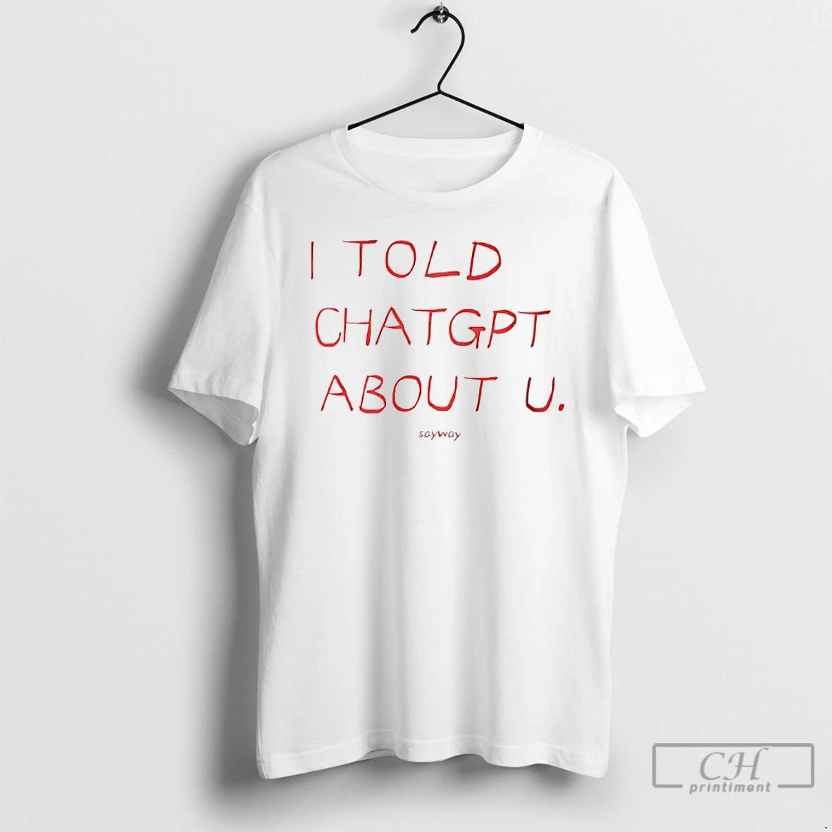 Classic I Told Chatgpt About You Viral Tiktok Trend T-Shirts, Hoodie, Sweatshirt | PopFlextees.com