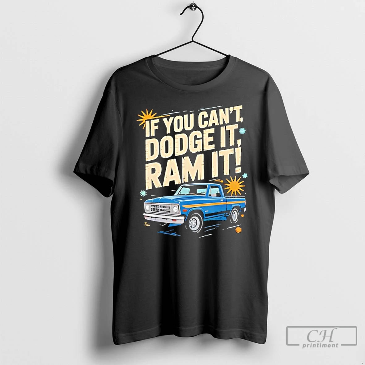 Classic If You Cant Dodge It Ram It Truck Lovers Bold Attitude T Shirts Sweater Hoodie, Sweatshirt | PopFlextees.com