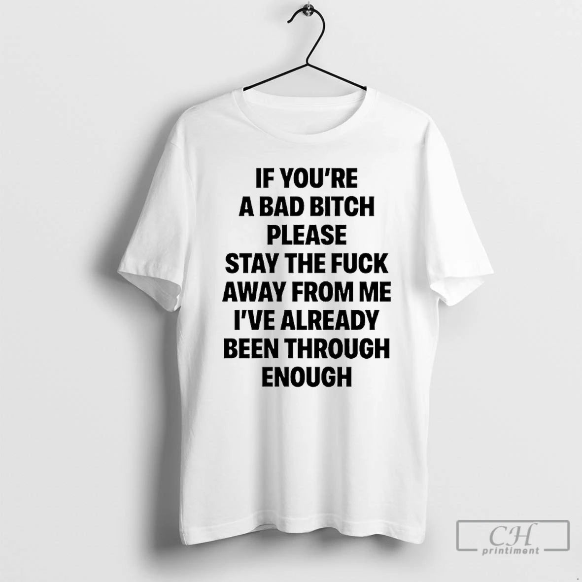 Classic If Youre A Bad Bitch Please Stay The Fuck Away From Me Ive Already T-Shirts, Hoodie, Sweatshirt | PopFlextees.com