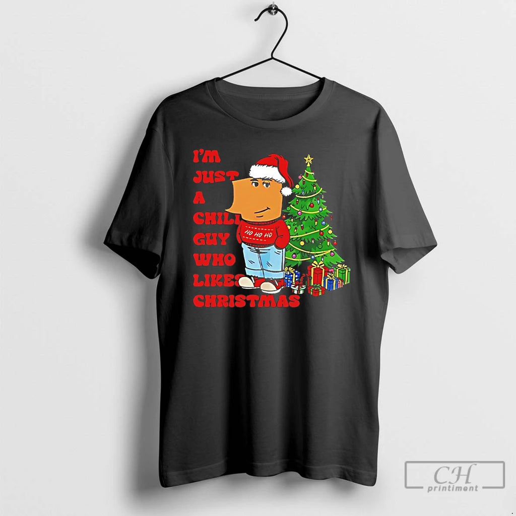 Classic Im Just A Chill Guy Who Likes Christmas T-Shirts, Hoodie, Sweatshirt | PopFlextees.com