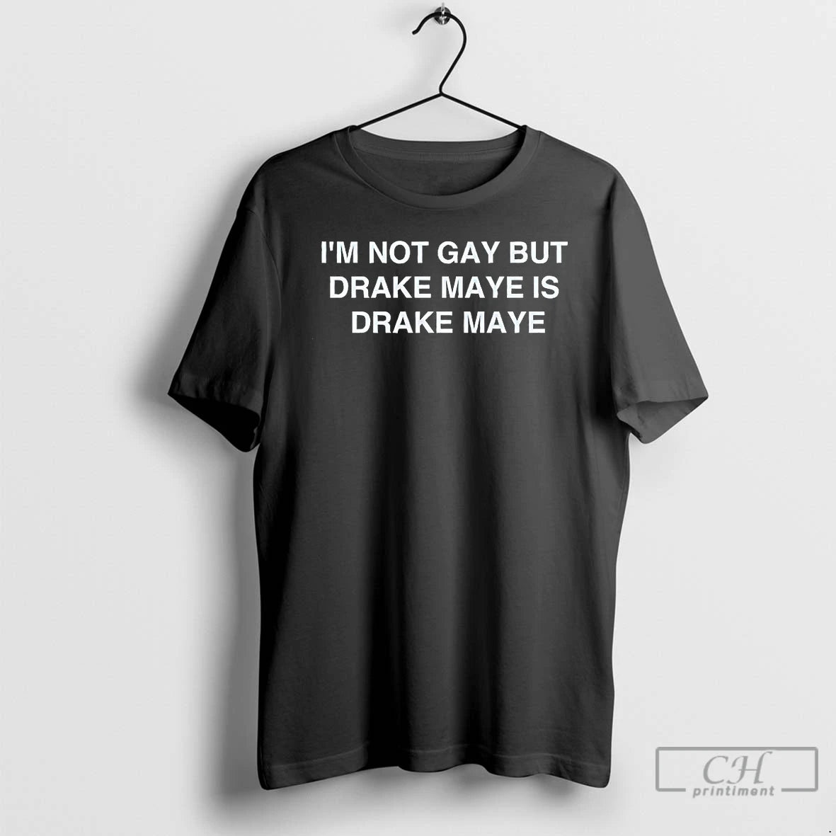 Classic Im Not Gay But Drake Maye Is Drake Maye T-Shirts, Hoodie, Sweatshirt | PopFlextees.com
