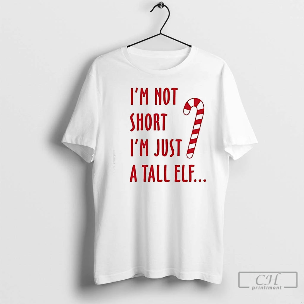 Classic Im Not Short Im Just A Tall Elf Christmas T-Shirts, Hoodie, Sweatshirt | PopFlextees.com