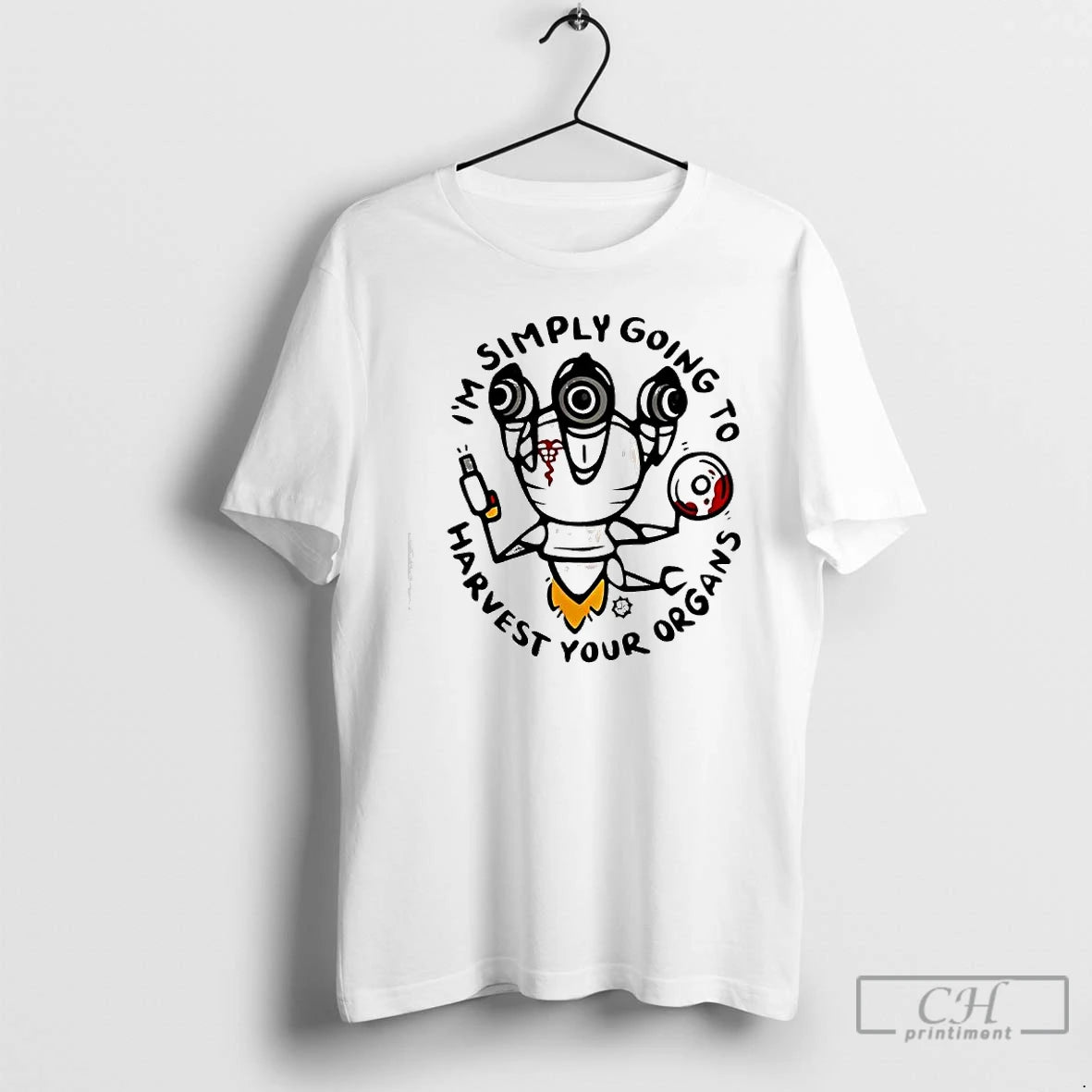 Classic Im Simply Going To Harvest Your Organs T-Shirts, Hoodie, Sweatshirt | PopFlextees.com