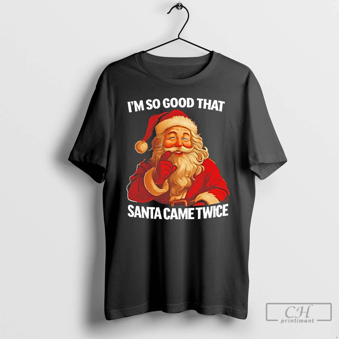 Classic Im So Good That Santa Came Twice T-Shirts, Hoodie, Sweatshirt | PopFlextees.com