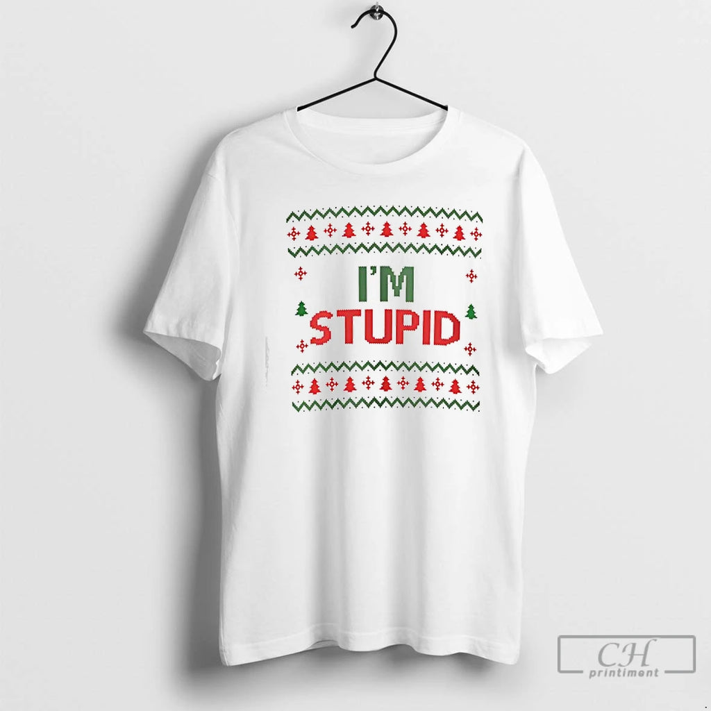 Classic Im Stupid Ugly Christmas T-Shirts, Hoodie, Sweatshirt | PopFlextees.com