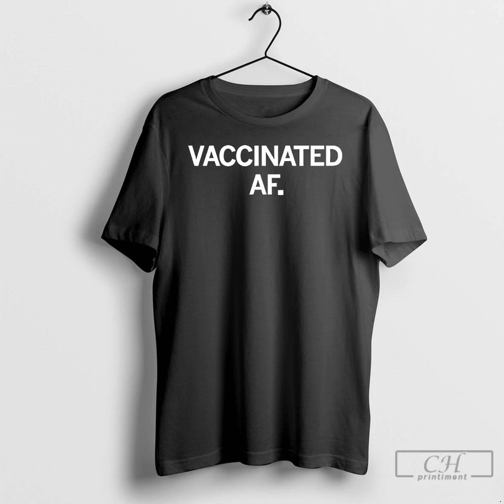 Classic Im Vaccinated Af T-Shirts, Hoodie, Sweatshirt | PopFlextees.com