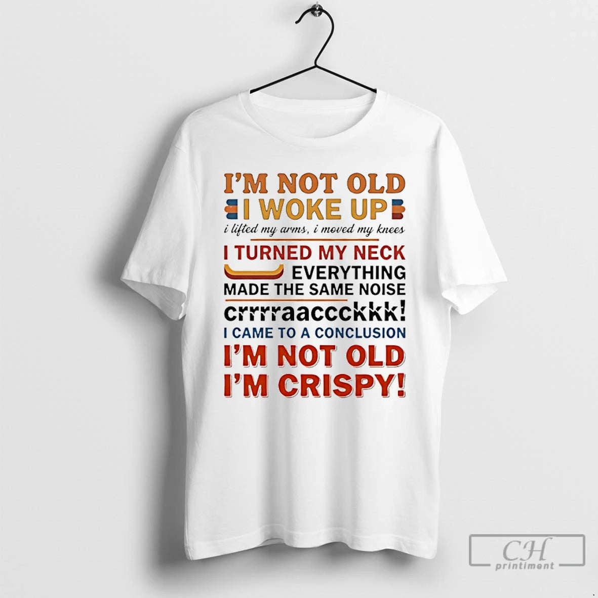 Classic Im Not Old I Woke Up I Lifted My Arms I Moved My Knees T-Shirts, Hoodie, Sweatshirt | PopFlextees.com