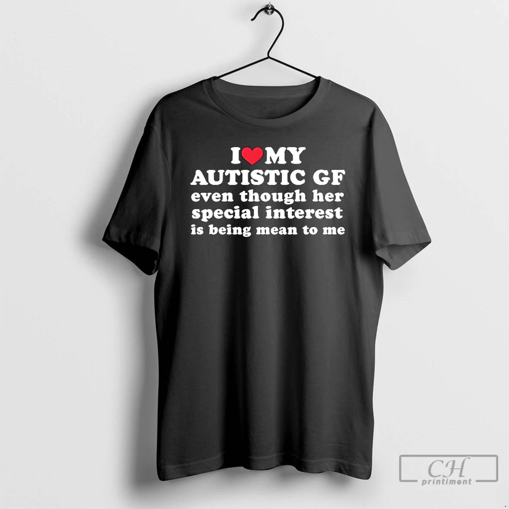 Classic Imy Heart Autistic Even Though Her Special Interest Is Being Mean To Me T-Shirts, Hoodie, Sweatshirt