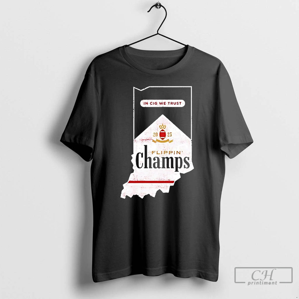 Classic In Cig We Trust Flippin Champs Indiana College Football T-Shirts, Hoodie, Sweatshirt | PopFlextees.com