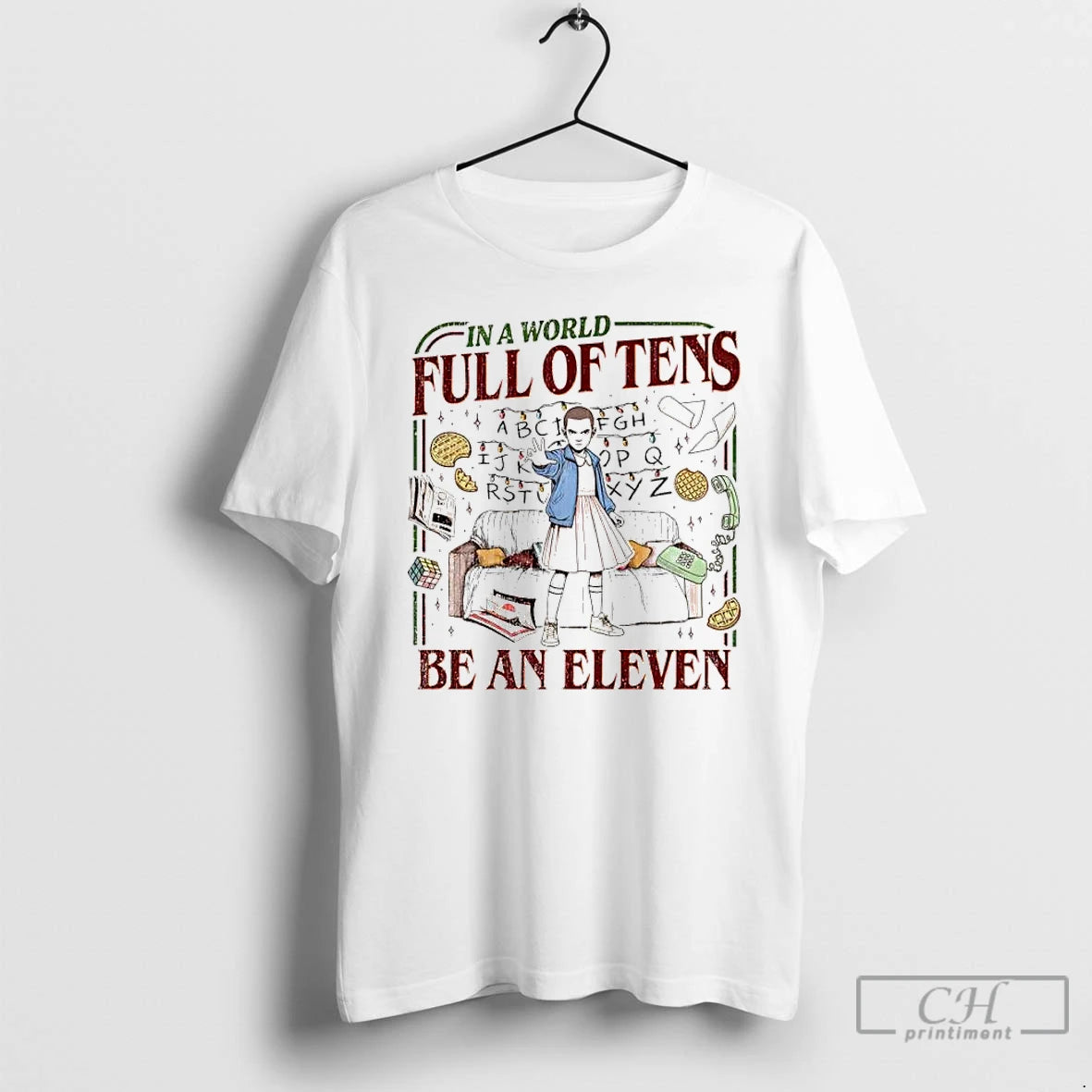 Classic In A World Full Of Tens Be An Eleven Upside Down World T Shirts Hoodie, Sweatshirt | PopFlextees.com
