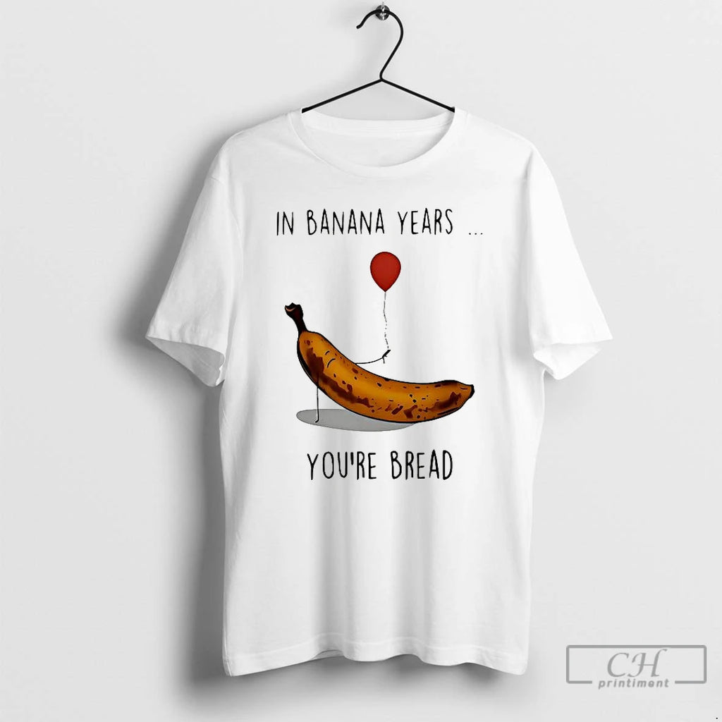 Classic In Banana Years Your Bread Banana Holding Balloons Meme T-Shirts, Hoodie, Sweatshirt | PopFlextees.com