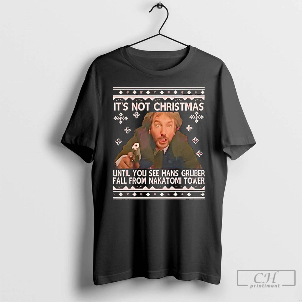Classic Its Not Christmas Until You See Hans Gruber Fall From Nakatomi Tower T Shirts Hoodie, Sweatshirt | PopFlextees.com