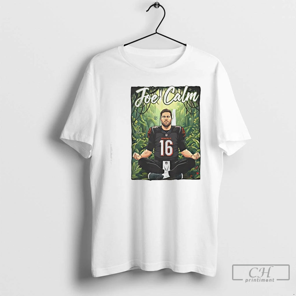 Classic Joe Flacco Joe Calm Cincinnati Bengal T-Shirts, Hoodie, Sweatshirt | PopFlextees.com