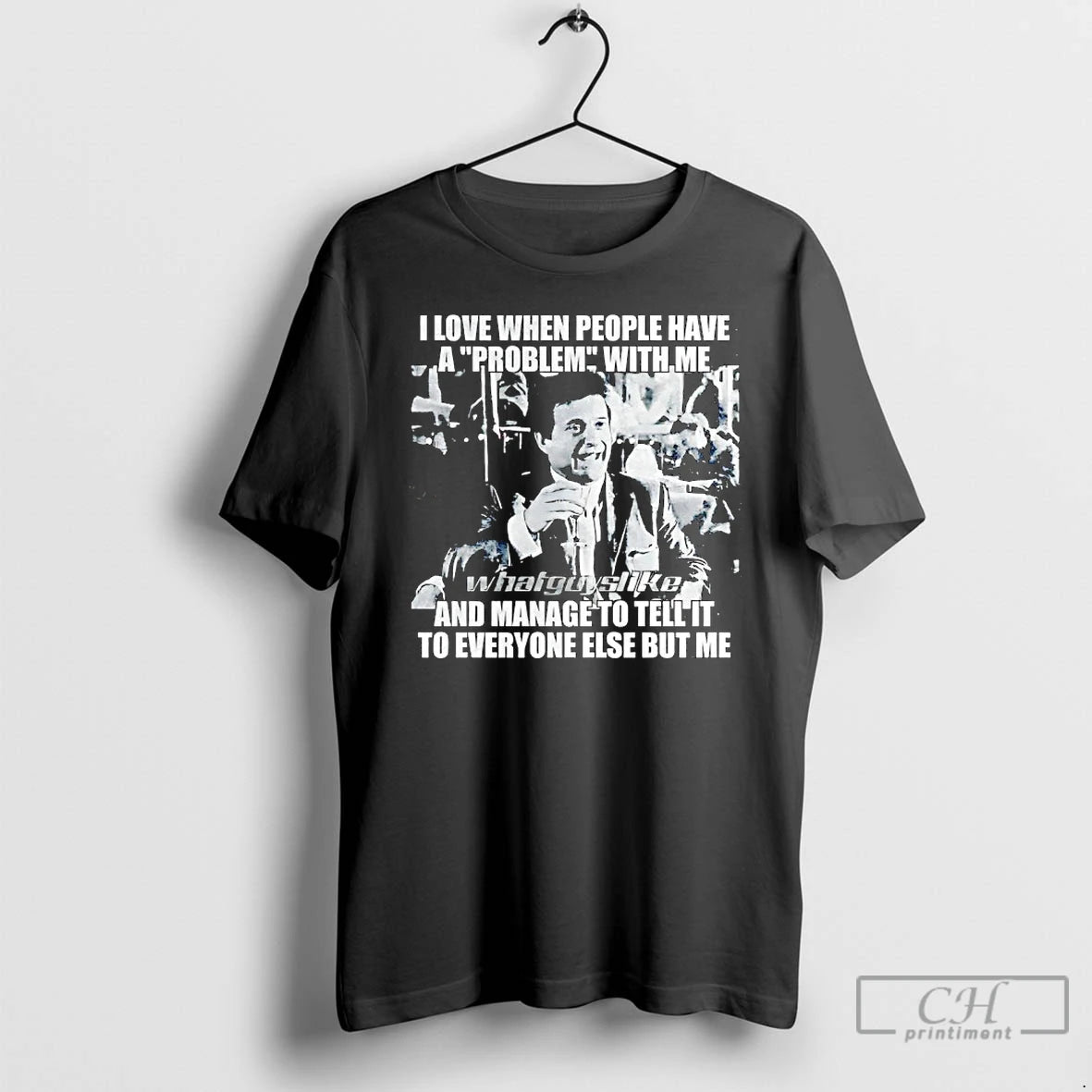 Classic Joe Pesci I Love When People Have A Problem With Me And Manage To T-Shirts, Hoodie, Sweatshirt | PopFlextees.com
