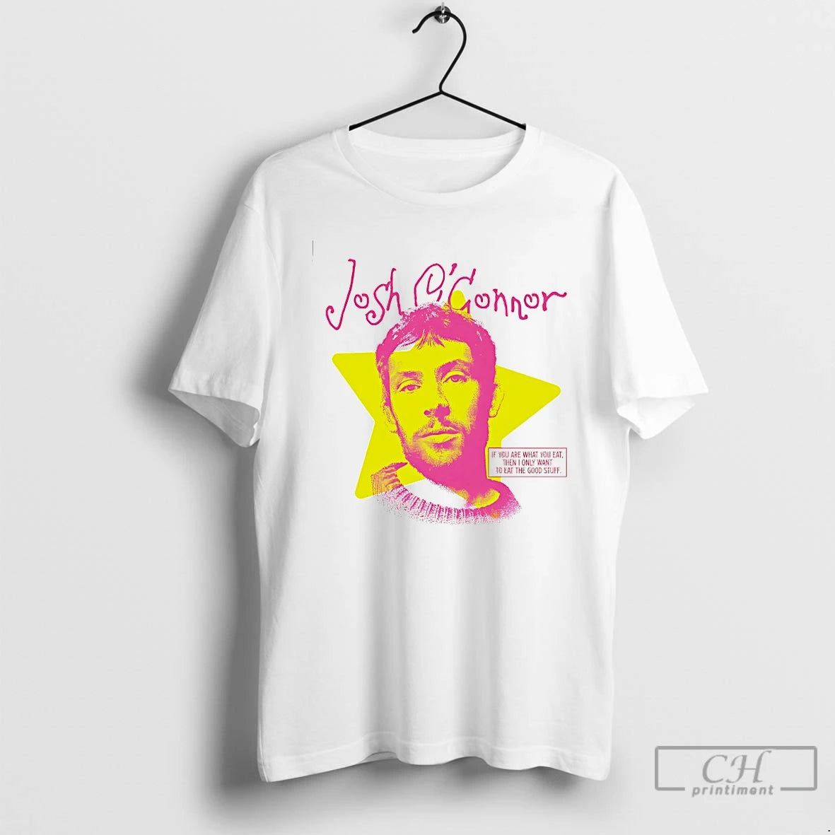 Classic Josh Oconnor If You Are What You Eat Then I Only Want To Eat T-Shirts, Hoodie, Sweatshirt | PopFlextees.com