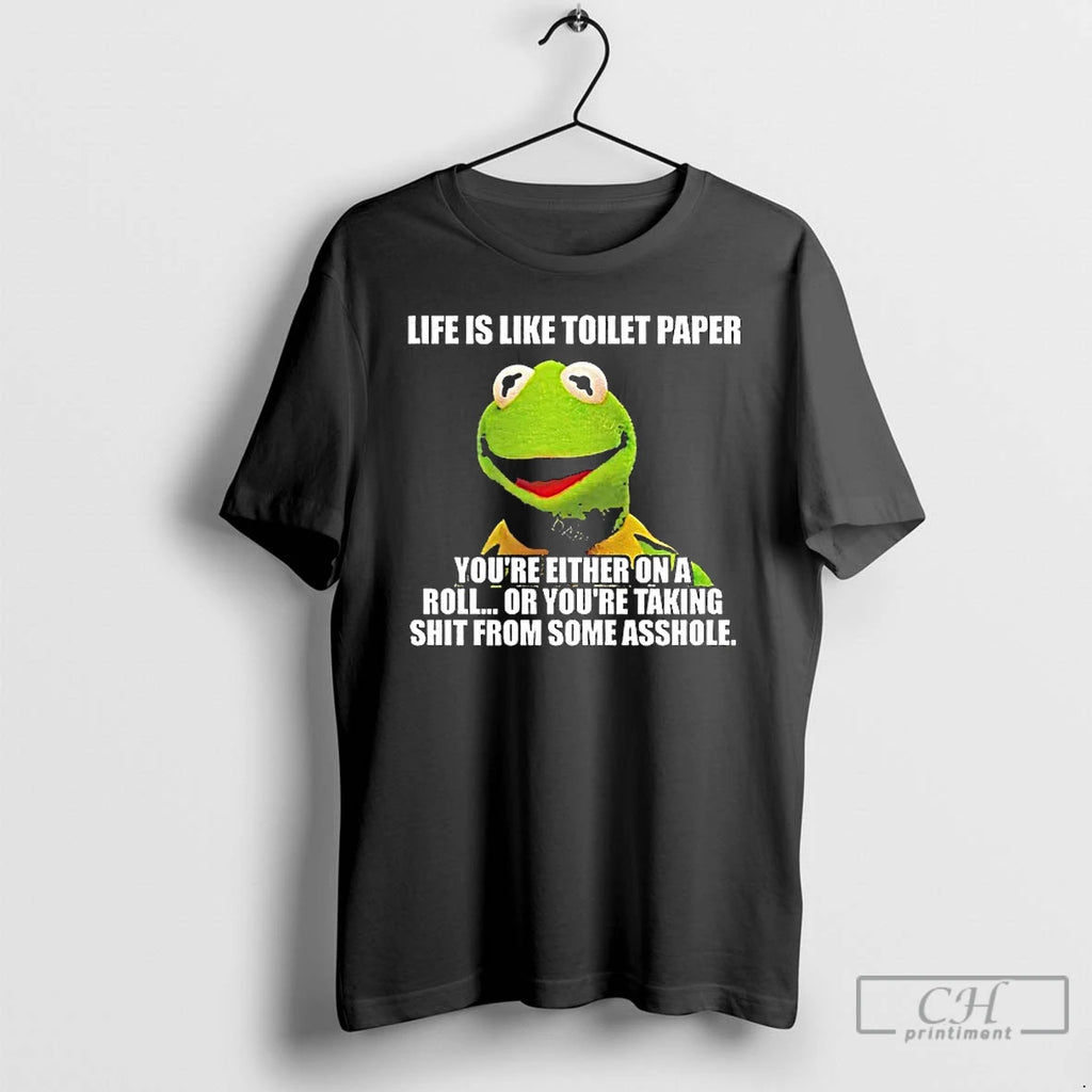 Classic Kermit The Frog Life Is Like Toilet Paper Youre Either On A Roll Or T-Shirts, Hoodie, Sweatshirt | PopFlextees.com