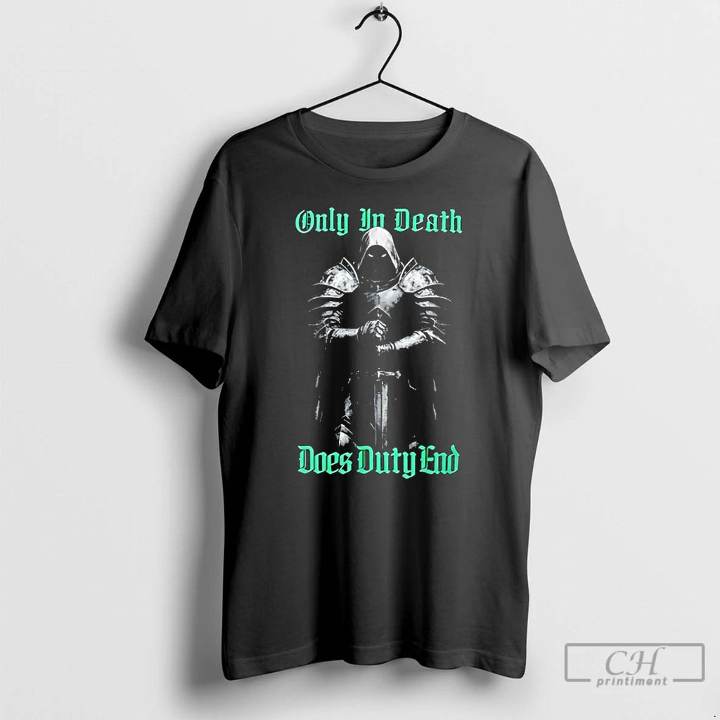 Classic Knight Only In Death Does Duty End T-Shirts, Hoodie, Sweatshirt | PopFlextees.com
