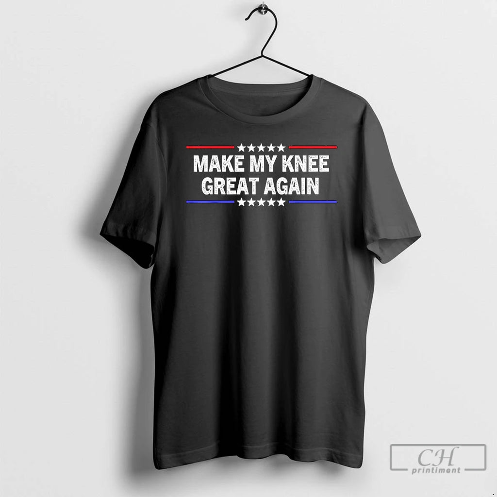 Classic Make My Knee Great Again Funny T-Shirts, Hoodie, Sweatshirt | PopFlextees.com
