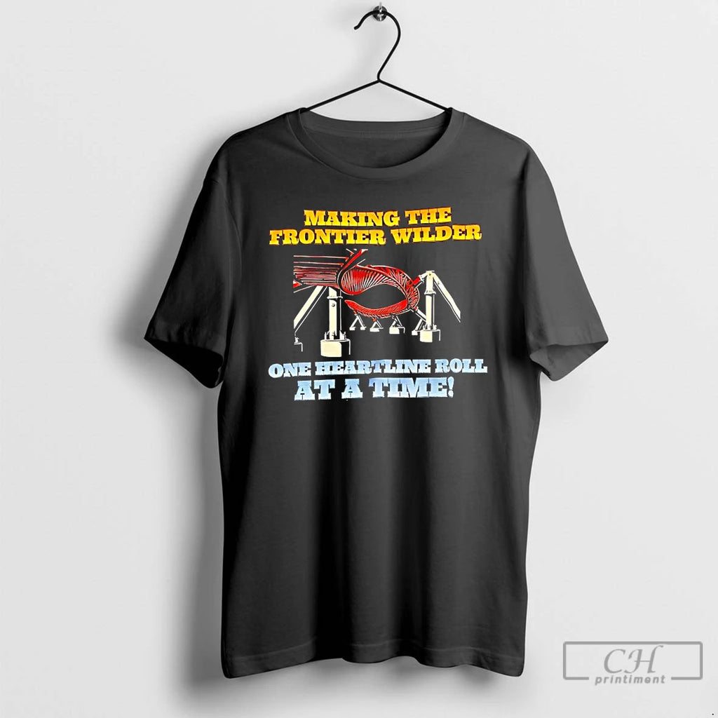 Classic Making Frontier Wilder One Heartline Roll Time T-Shirts, Hoodie, Sweatshirt