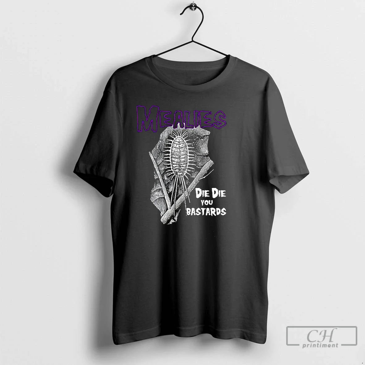 Classic Mealies Die Die You Bastards T-Shirts, Hoodie, Sweatshirt