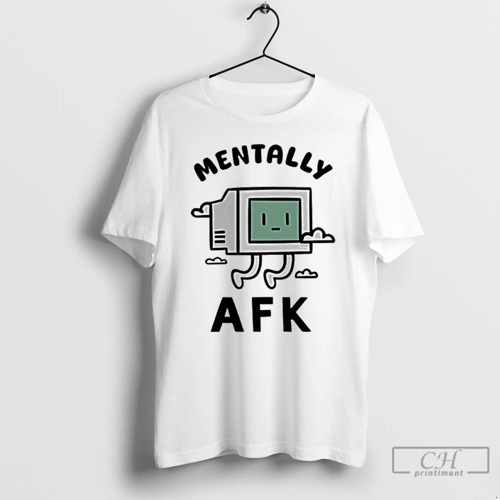 Classic Mentally Afk T-Shirts, Hoodie, Sweatshirt | PopFlextees.com