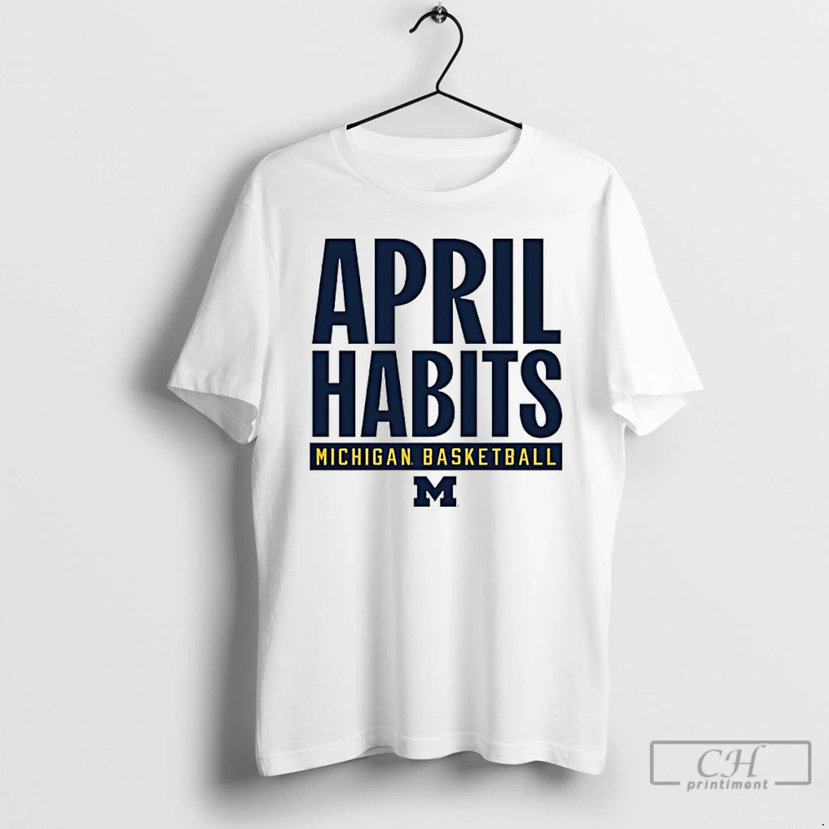 Classic Michigan Wolverines Basketball April Habits T-Shirts, Hoodie, Sweatshirt | PopFlextees.com