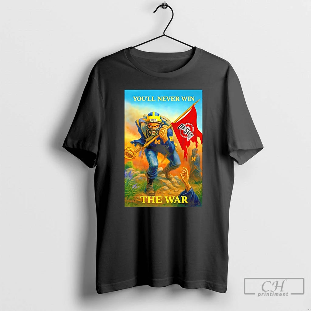 Classic Michigan Beat Ohio State Youll Never Win The War T-Shirts, Hoodie, Sweatshirt | PopFlextees.com