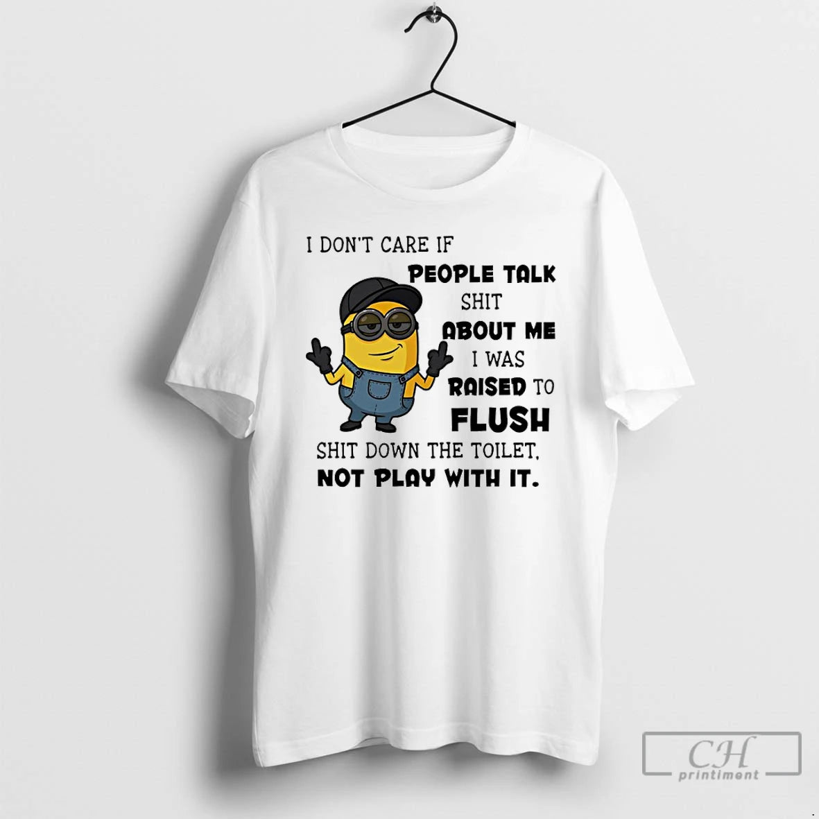 Classic Minion I Dont Care If People Talk Shit About Me I Was Raised To T-Shirts, Hoodie, Sweatshirt | PopFlextees.com