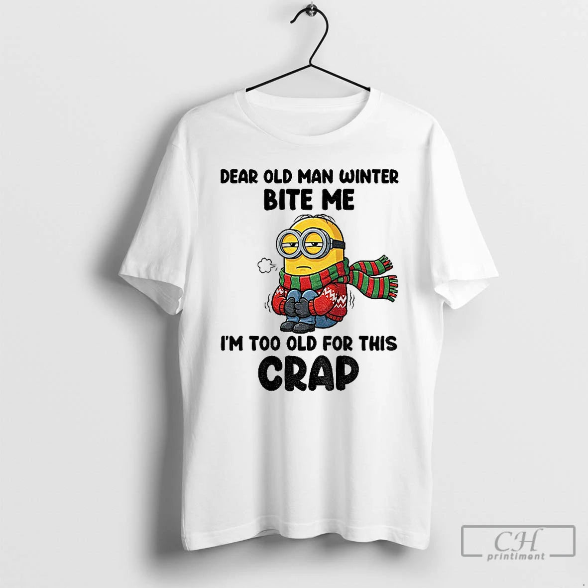 Classic Minion Dear Old Man Winter Bite Me Im Too Old For This Crap Christmas T-Shirts, Hoodie, Sweatshirt | PopFlextees.com