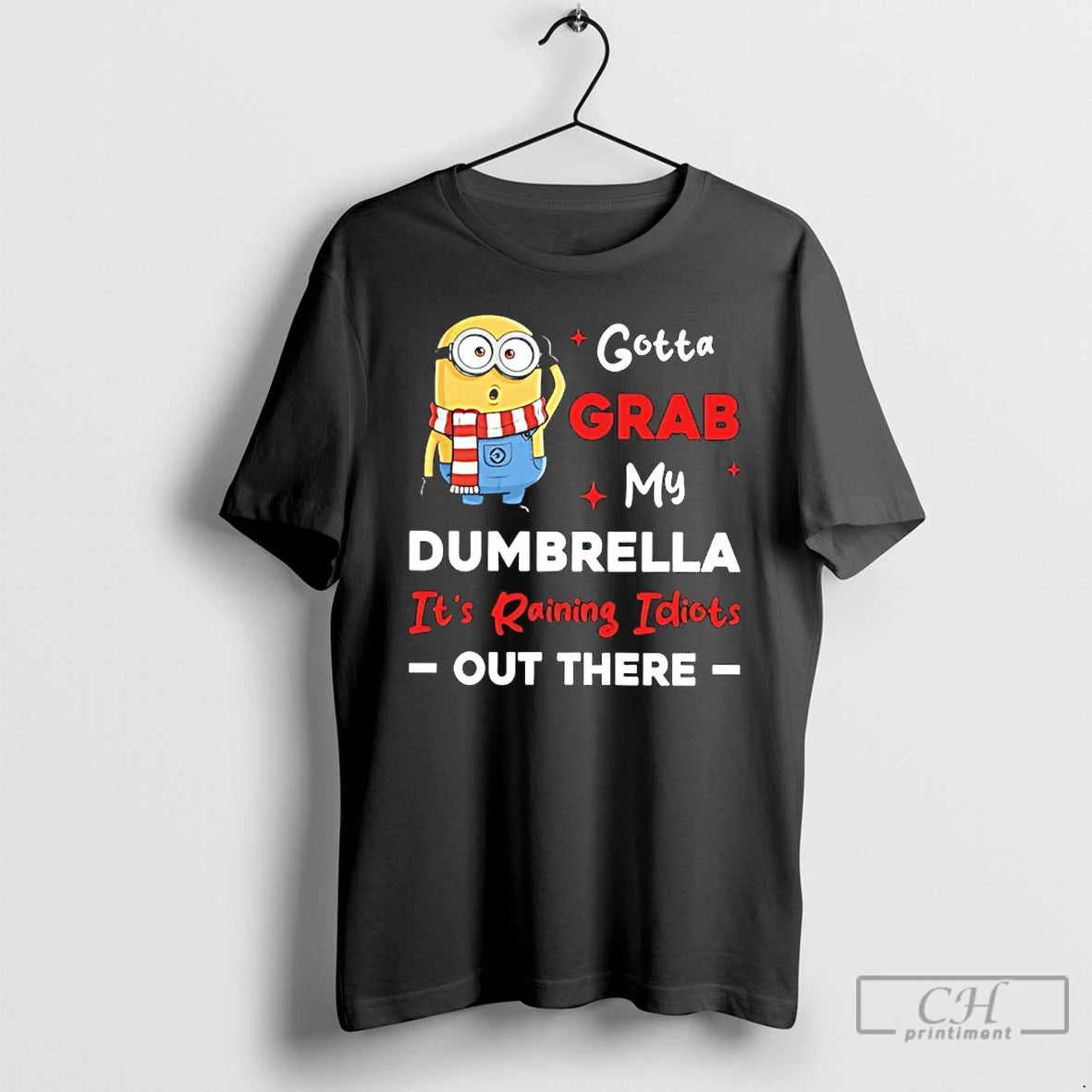 Classic Minion Gotta Grab My Dumbrella Its Raining Idiots Out There T-Shirts, Hoodie, Sweatshirt | PopFlextees.com