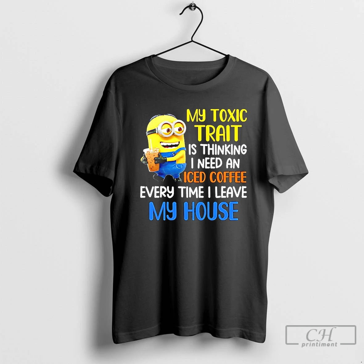 Classic Minion My Toxic Trait Is Thinking I Need An Iced Coffee Every Time T-Shirts, Hoodie, Sweatshirt | PopFlextees.com