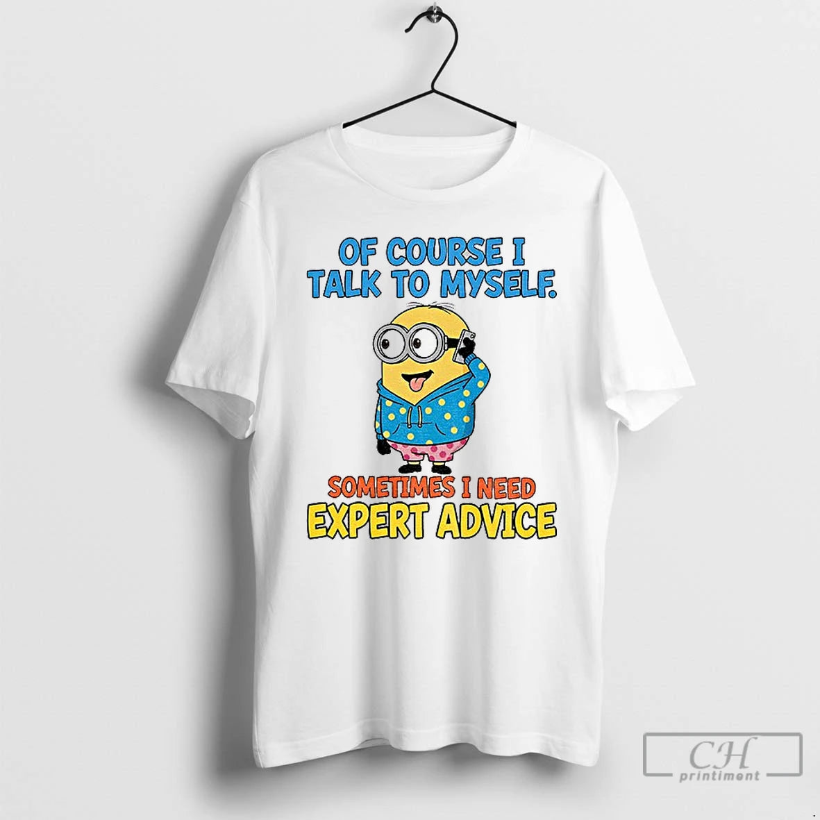 Classic Minion Of Course I Talk To Myself Sometimes I Need Expert Advice T Shirts Hoodie, Sweatshirt | PopFlextees.com