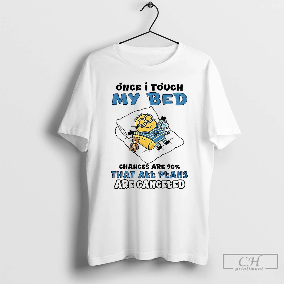 Classic Minion Once I Touch My Bed Chances Are 90 That All Plans Are Canceled T-Shirts, Hoodie, Sweatshirt | PopFlextees.com