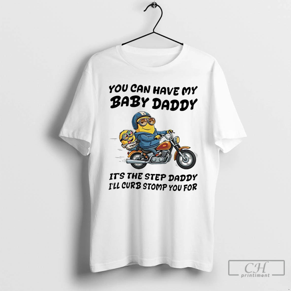 Classic Minion You Can Have My Baby Daddy Its The Step Daddy Ill Curb Stomp T-Shirts, Hoodie, Sweatshirt | PopFlextees.com